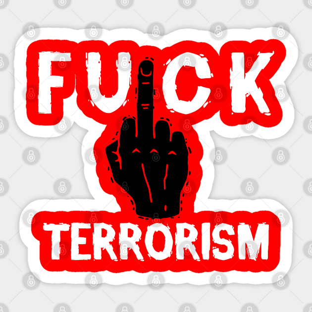 Funny Anti Terrorism Fuck Terrorism Awareness Political Meme Sticker by BoggsNicolas